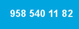 958 540 11 82